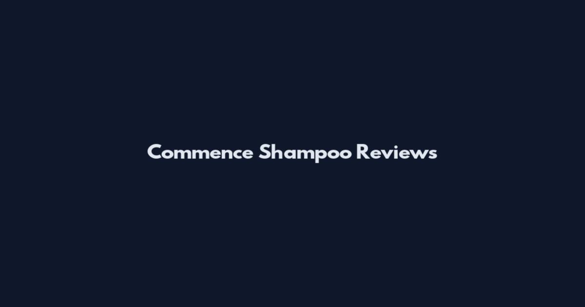 Commence Shampoo Reviews