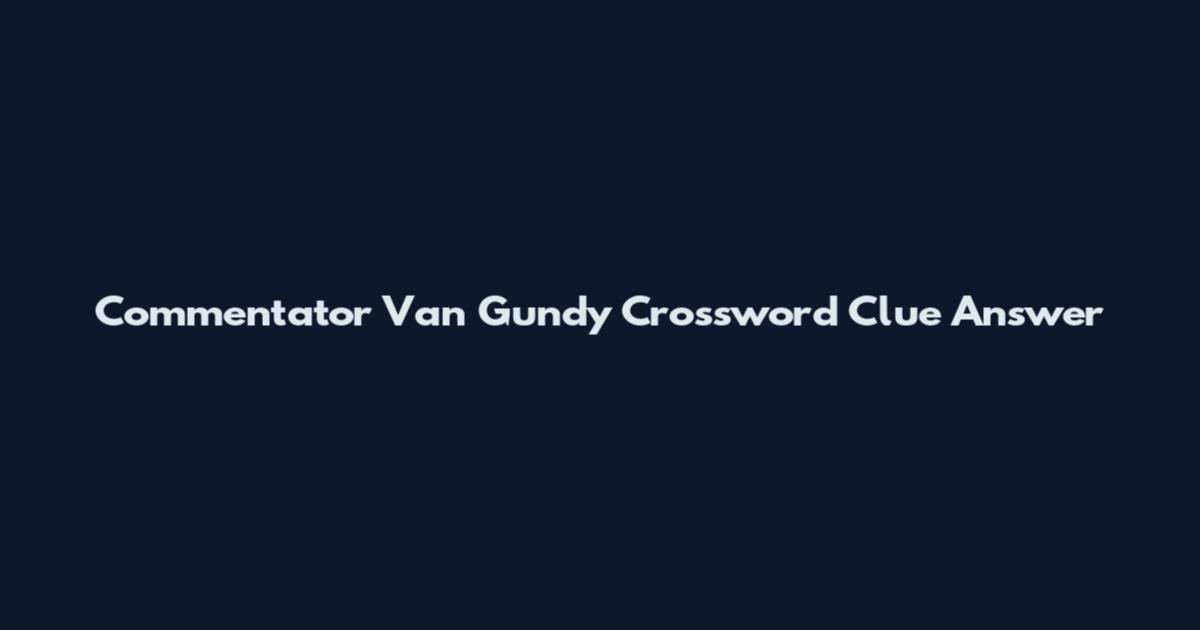 Commentator Van Gundy Crossword Clue Answer