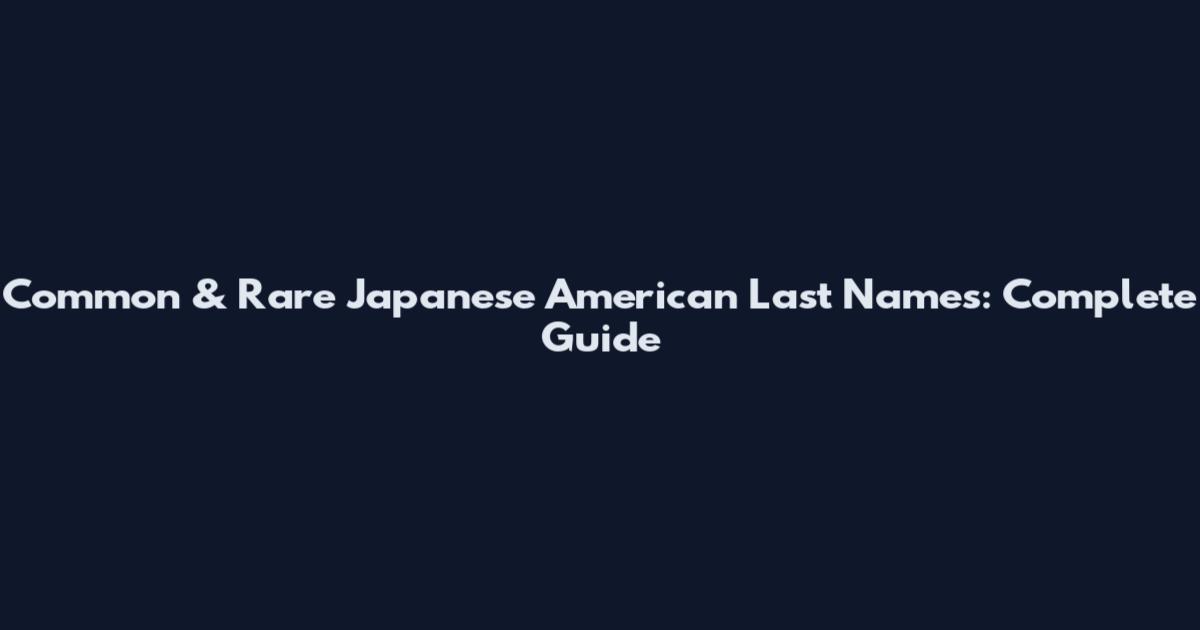 Common & Rare Japanese American Last Names: Complete Guide