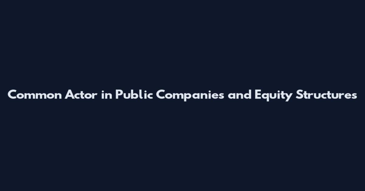 Common Actor in Public Companies and Equity Structures