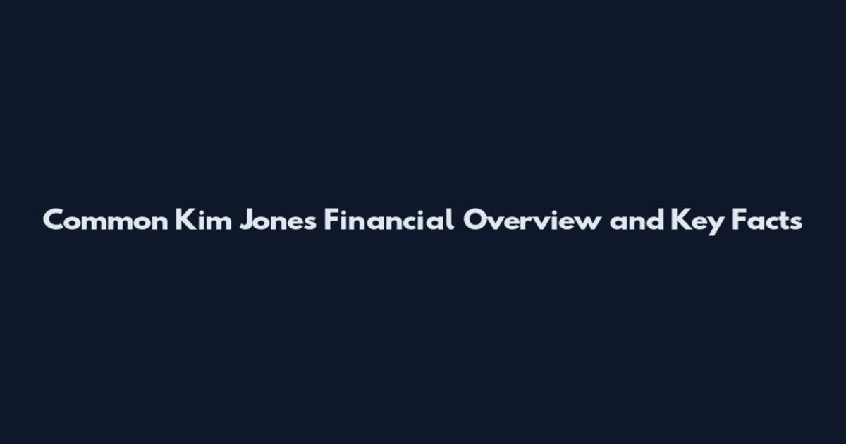 Common Kim Jones Financial Overview and Key Facts