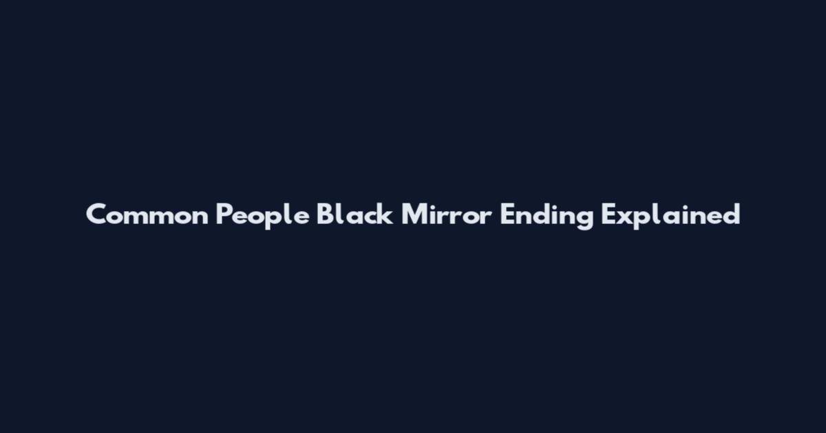Common People Black Mirror Ending Explained