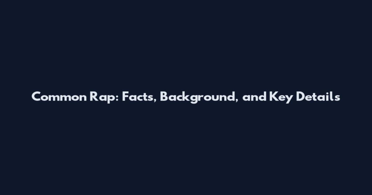 Common Rap: Facts, Background, and Key Details