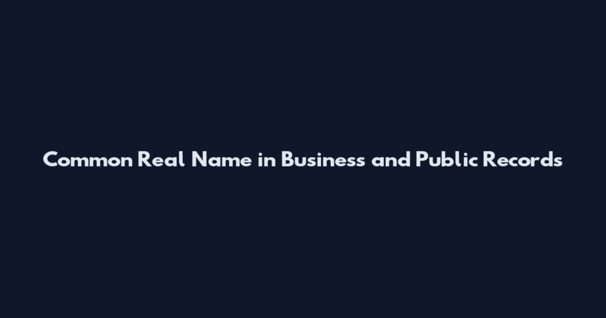 Common Real Name in Business and Public Records