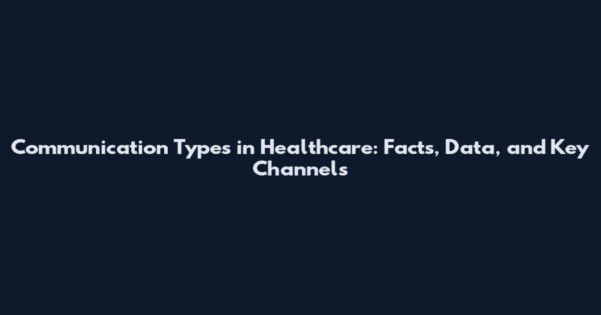 Communication Types in Healthcare: Facts, Data, and Key Channels