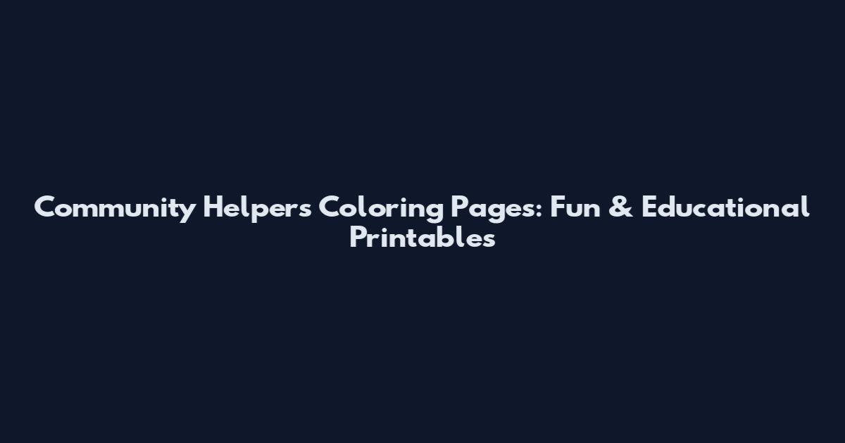 Community Helpers Coloring Pages: Fun & Educational Printables