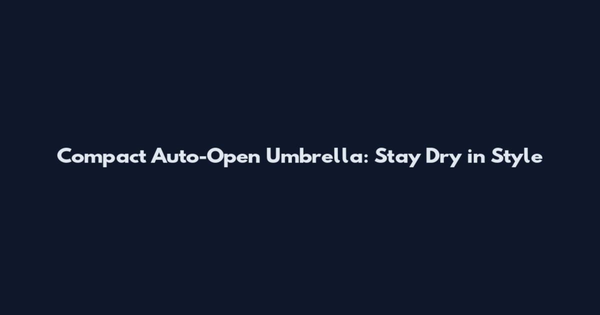 Compact Auto-Open Umbrella: Stay Dry in Style