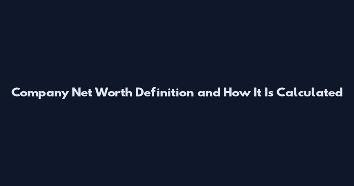 Company Net Worth Definition and How It Is Calculated
