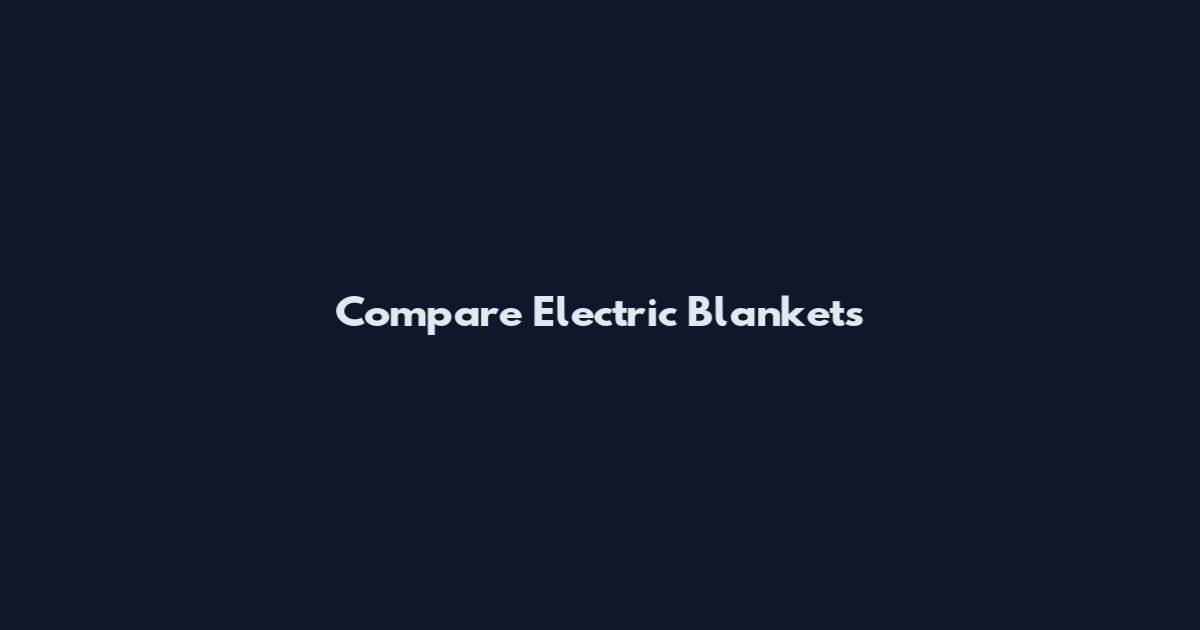 Compare Electric Blankets