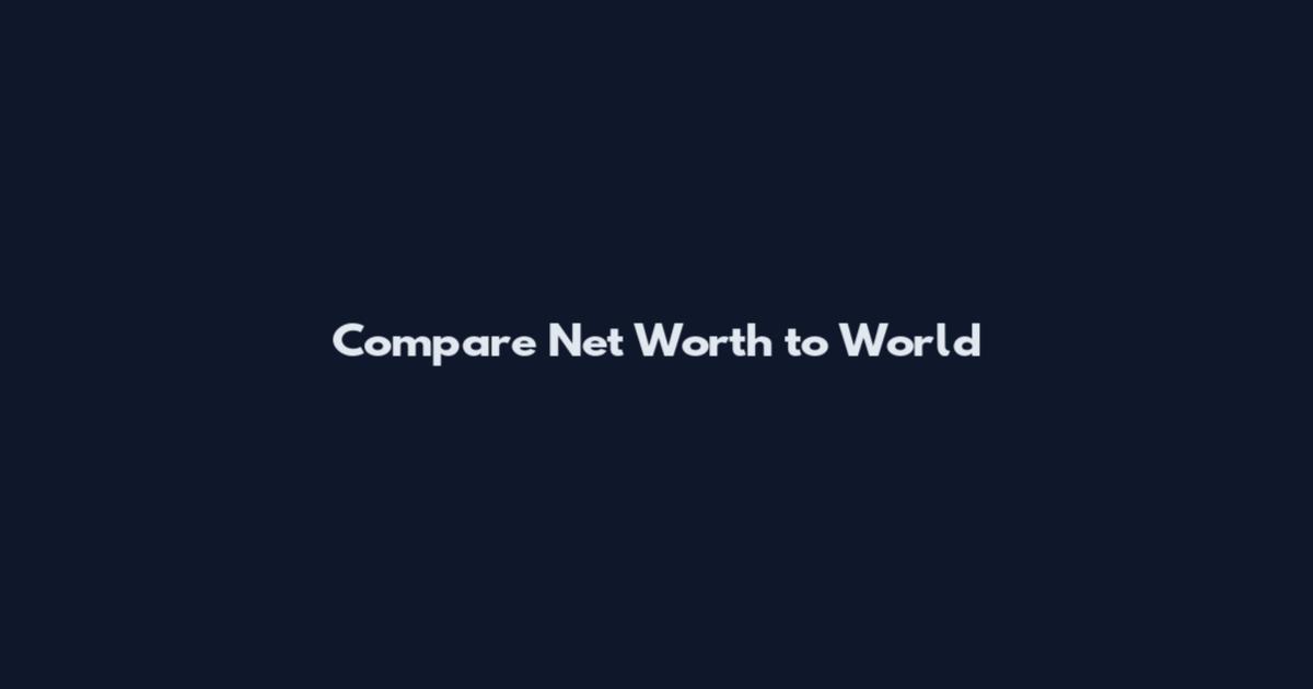 Compare Net Worth to World