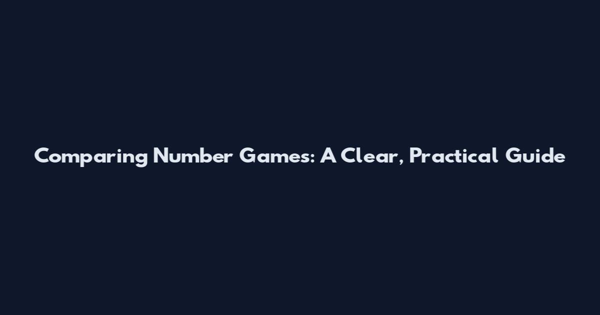Comparing Number Games: A Clear, Practical Guide