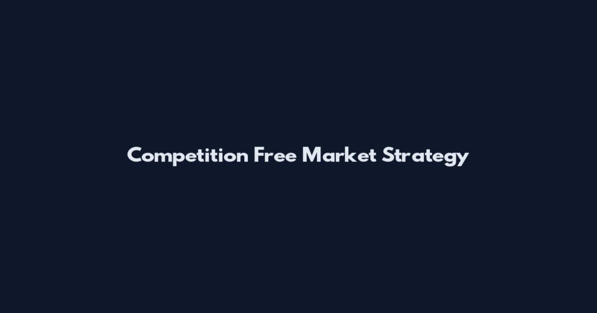 Competition Free Market Strategy