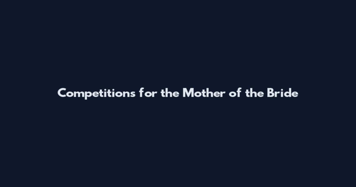 Competitions for the Mother of the Bride