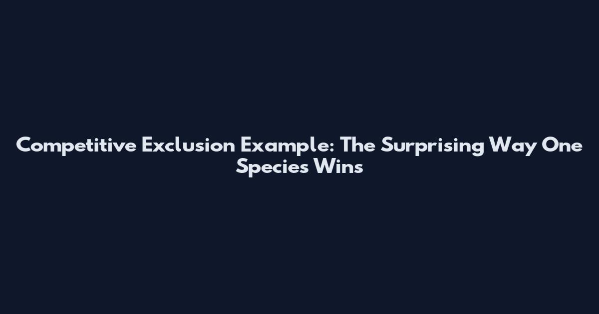 Competitive Exclusion Example: The Surprising Way One Species Wins