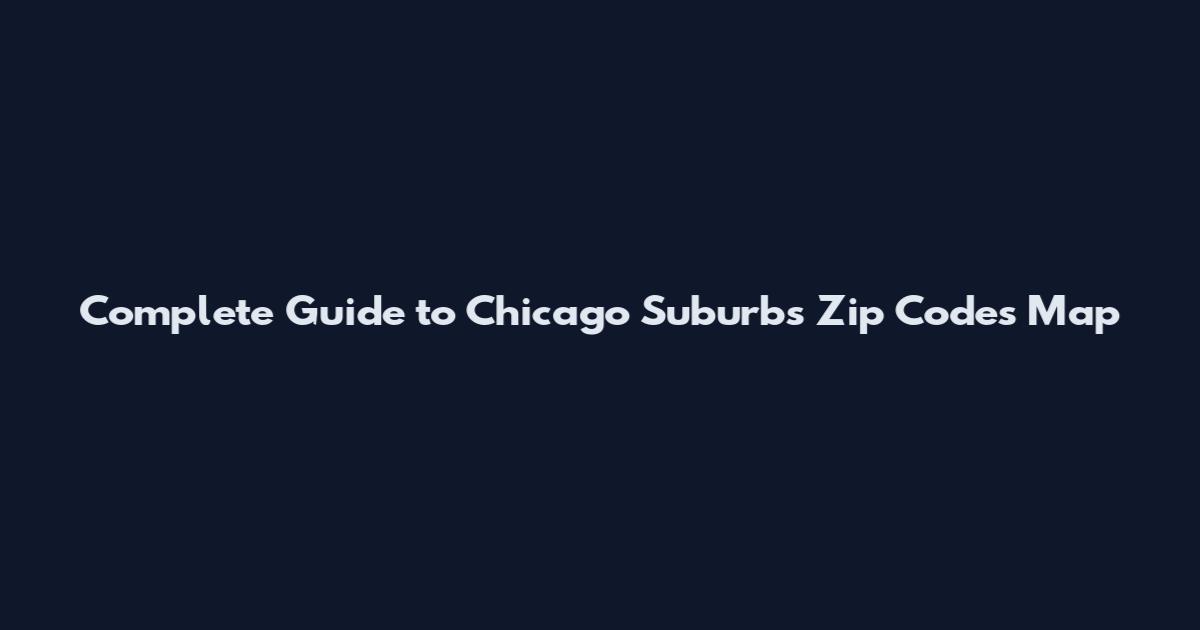 Complete Guide to Chicago Suburbs Zip Codes Map