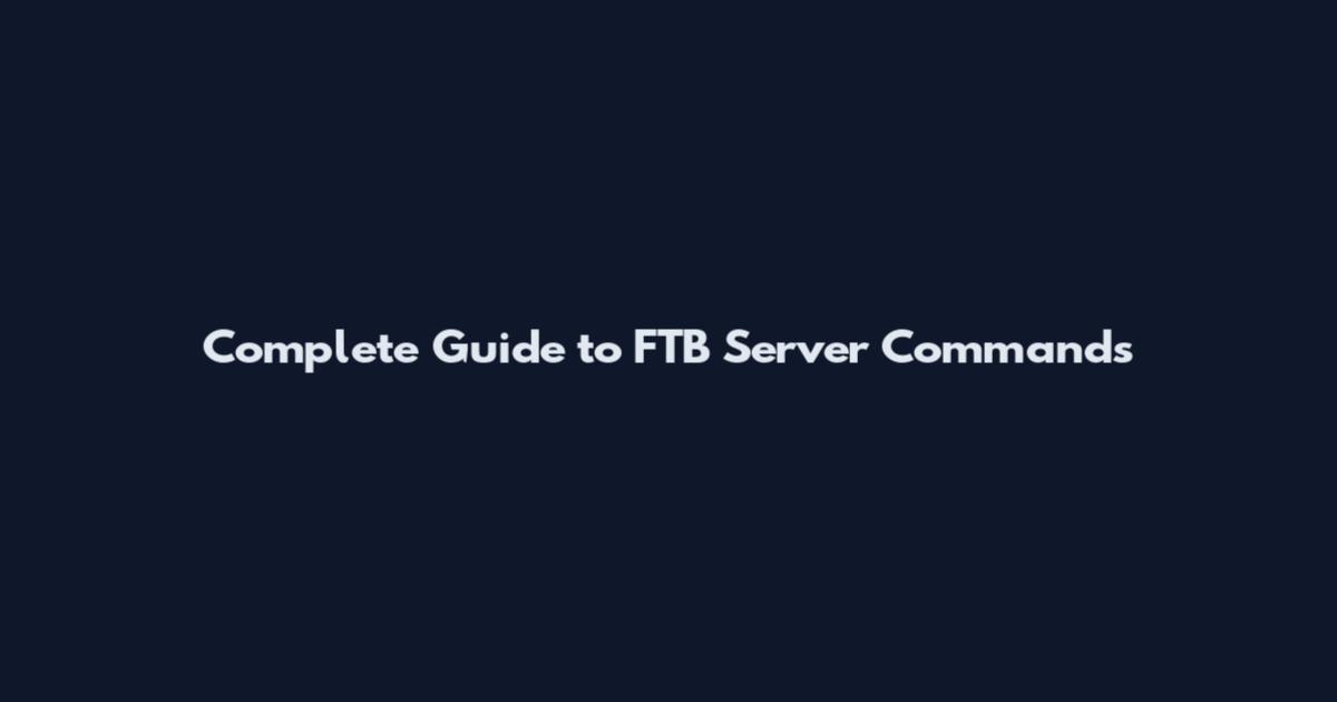 Complete Guide to FTB Server Commands