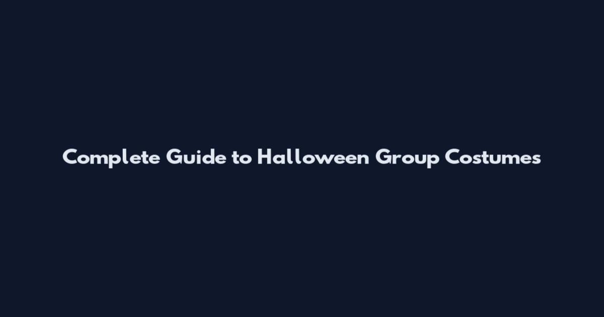 Complete Guide to Halloween Group Costumes