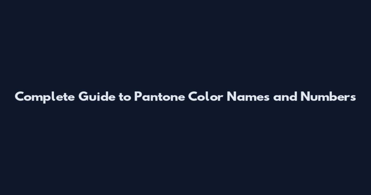 Complete Guide to Pantone Color Names and Numbers