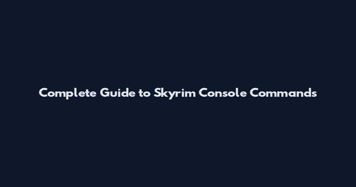Complete Guide to Skyrim Console Commands