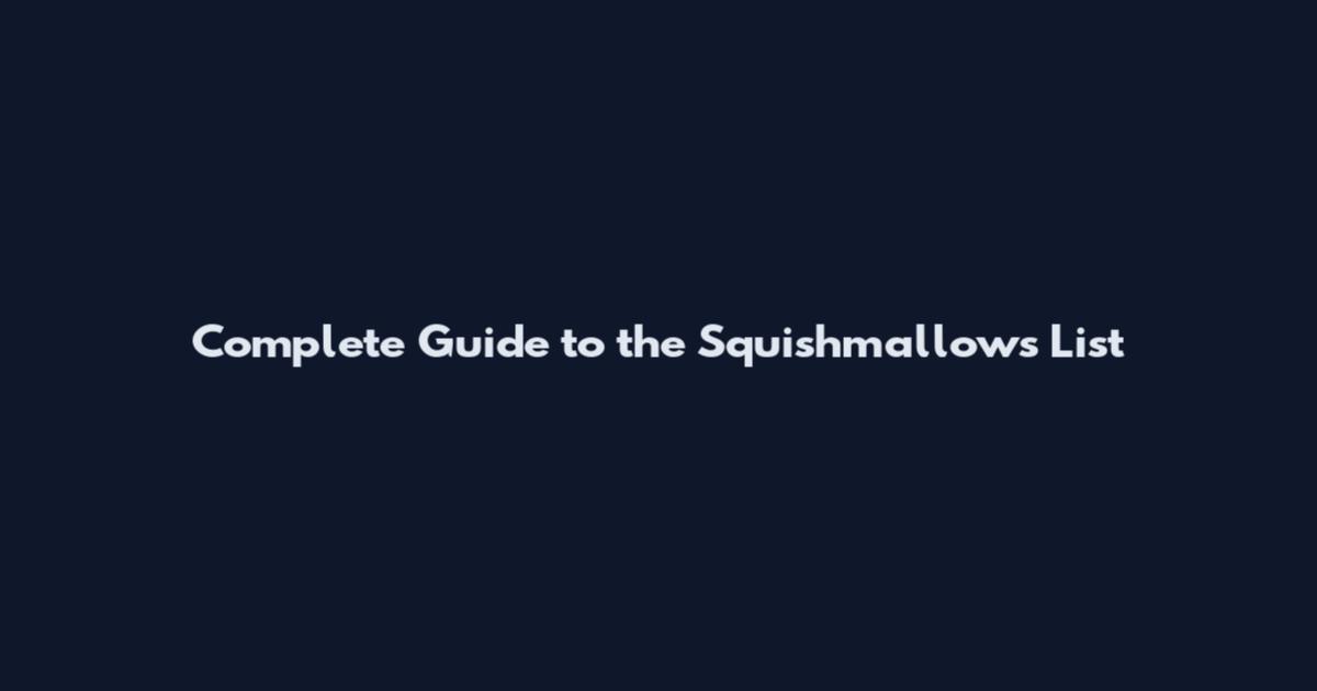 Complete Guide to the Squishmallows List