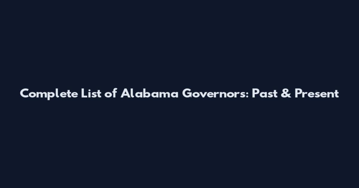 Complete List of Alabama Governors: Past & Present