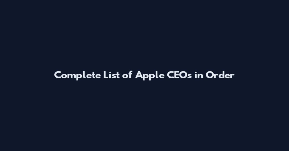 Complete List of Apple CEOs in Order