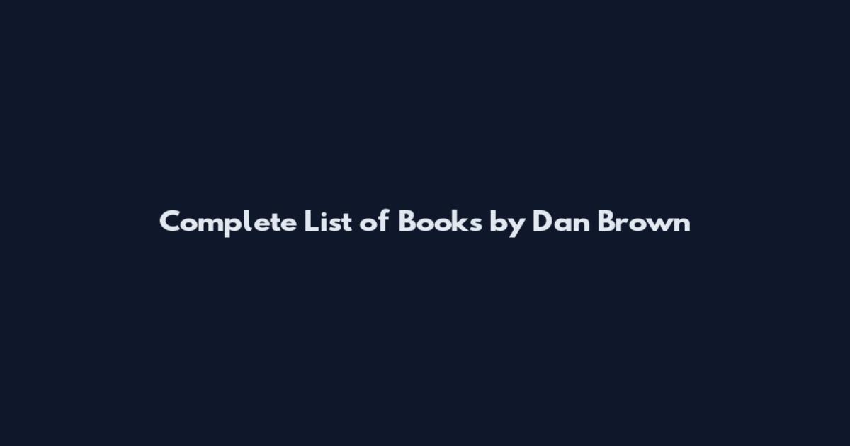 Complete List of Books by Dan Brown