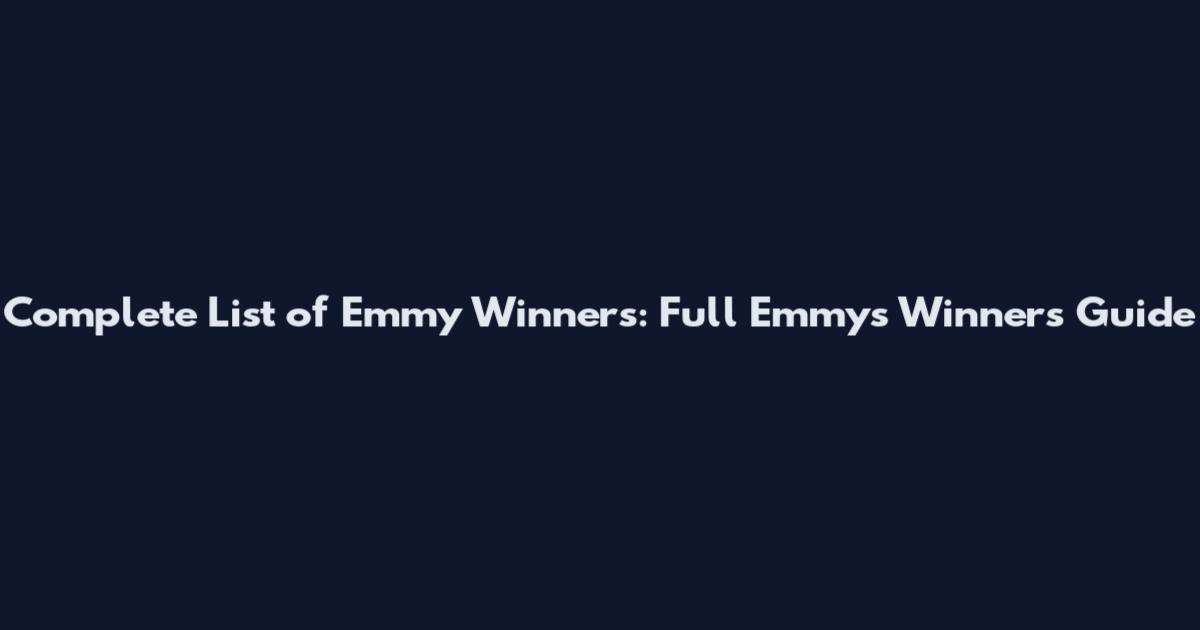 Complete List of Emmy Winners: Full Emmys Winners Guide