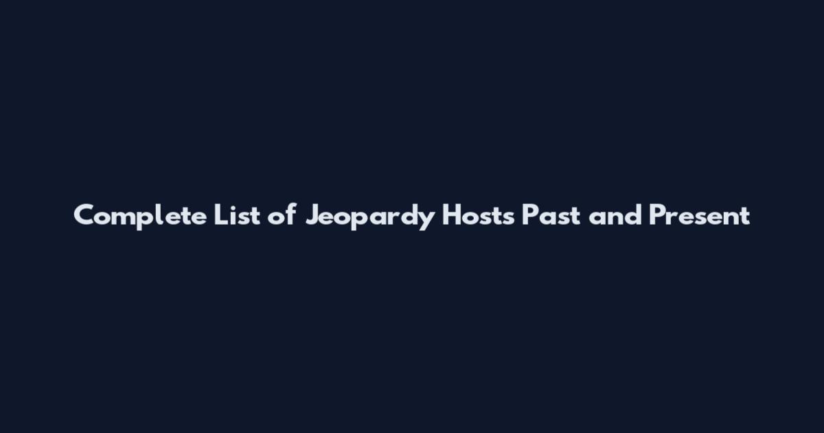Complete List of Jeopardy Hosts Past and Present