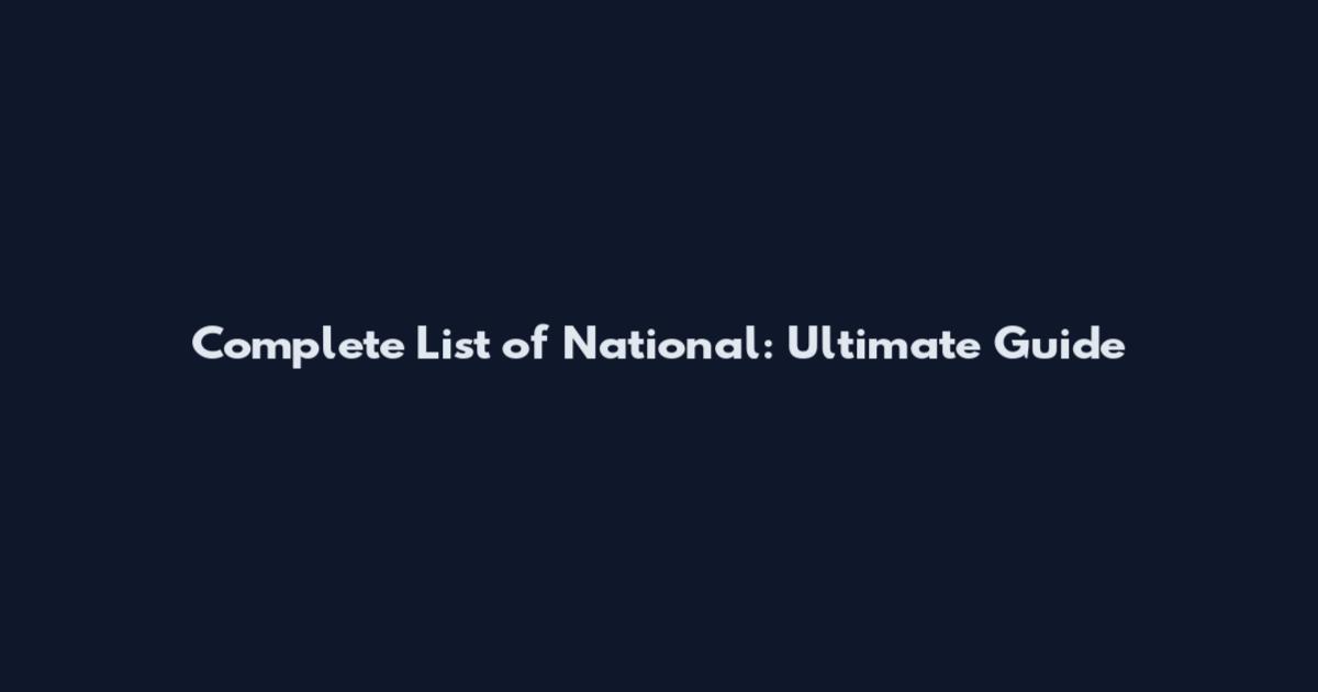 Complete List of National: Ultimate Guide