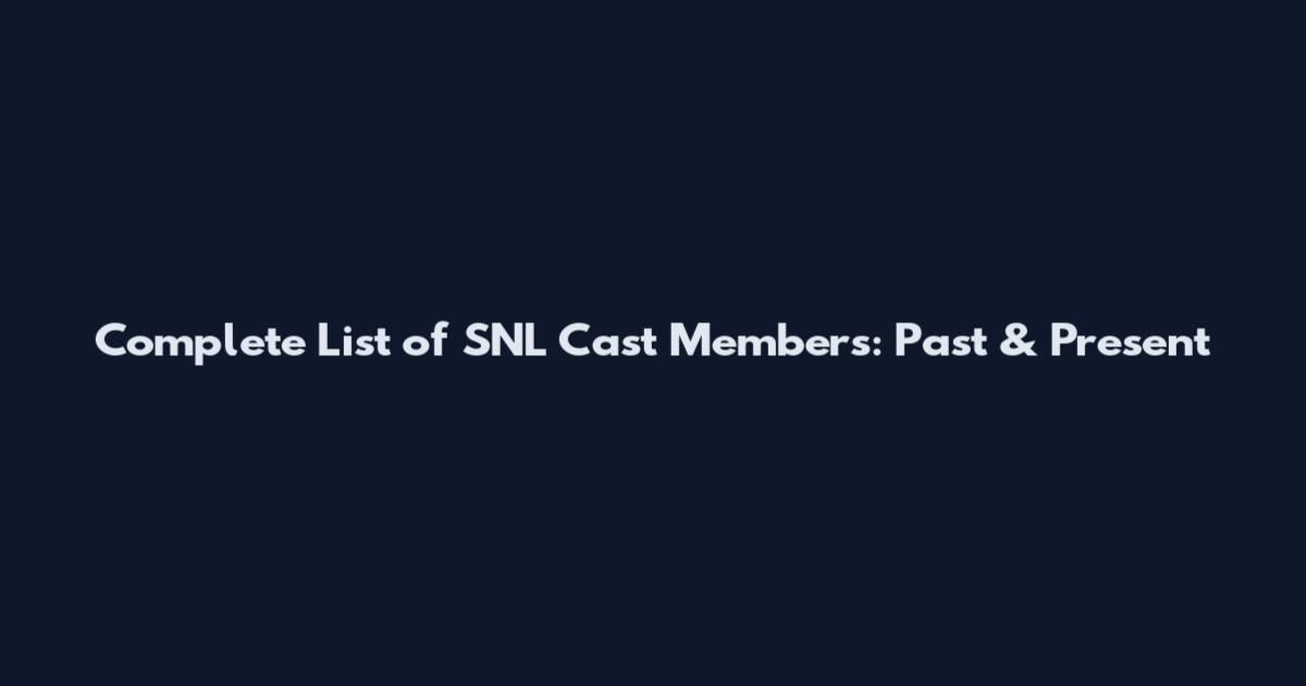 Complete List of SNL Cast Members: Past & Present