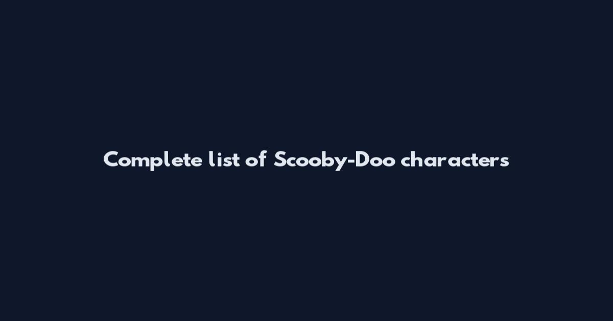 Complete list of Scooby-Doo characters