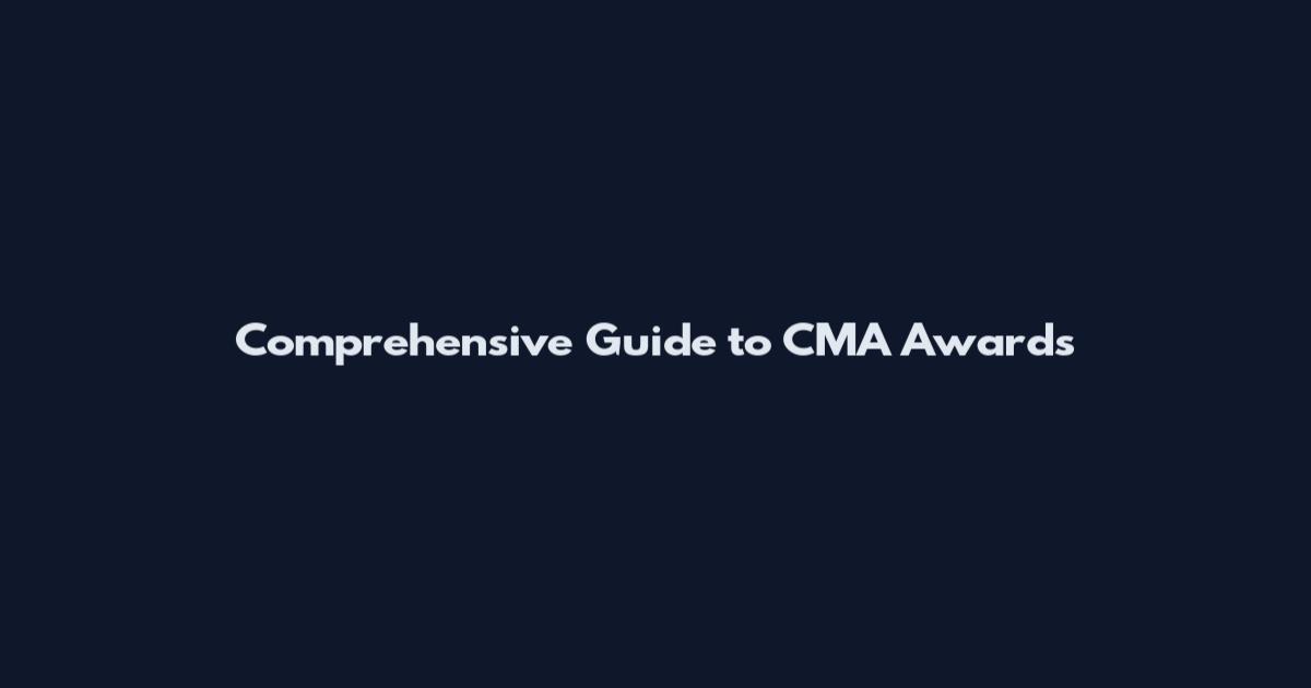 Comprehensive Guide to CMA Awards