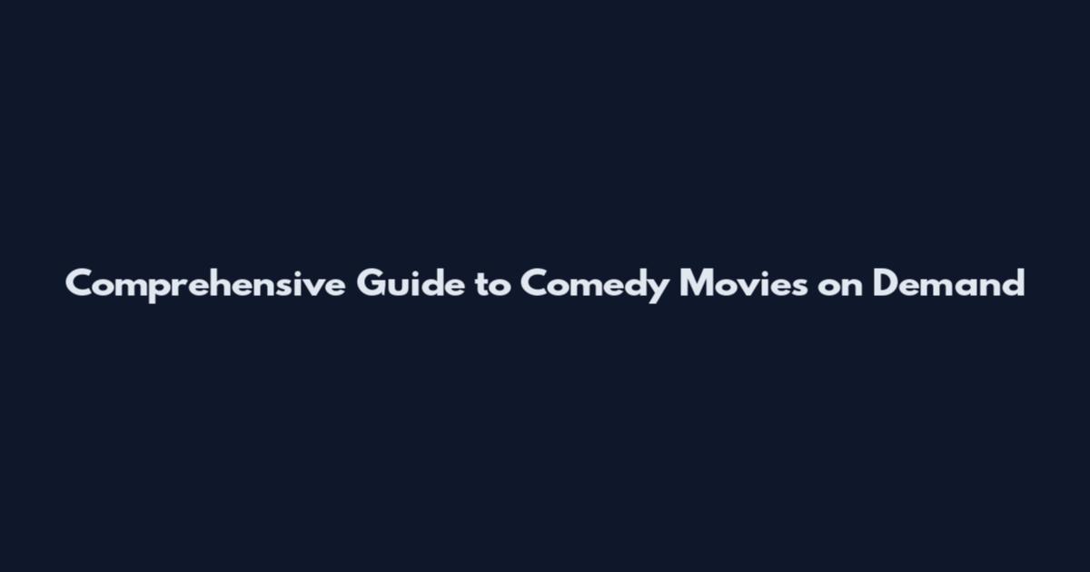 Comprehensive Guide to Comedy Movies on Demand