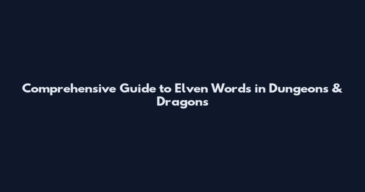 Comprehensive Guide to Elven Words in Dungeons & Dragons