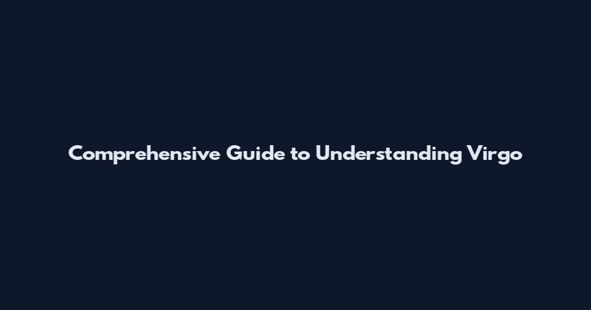 Comprehensive Guide to Understanding Virgo