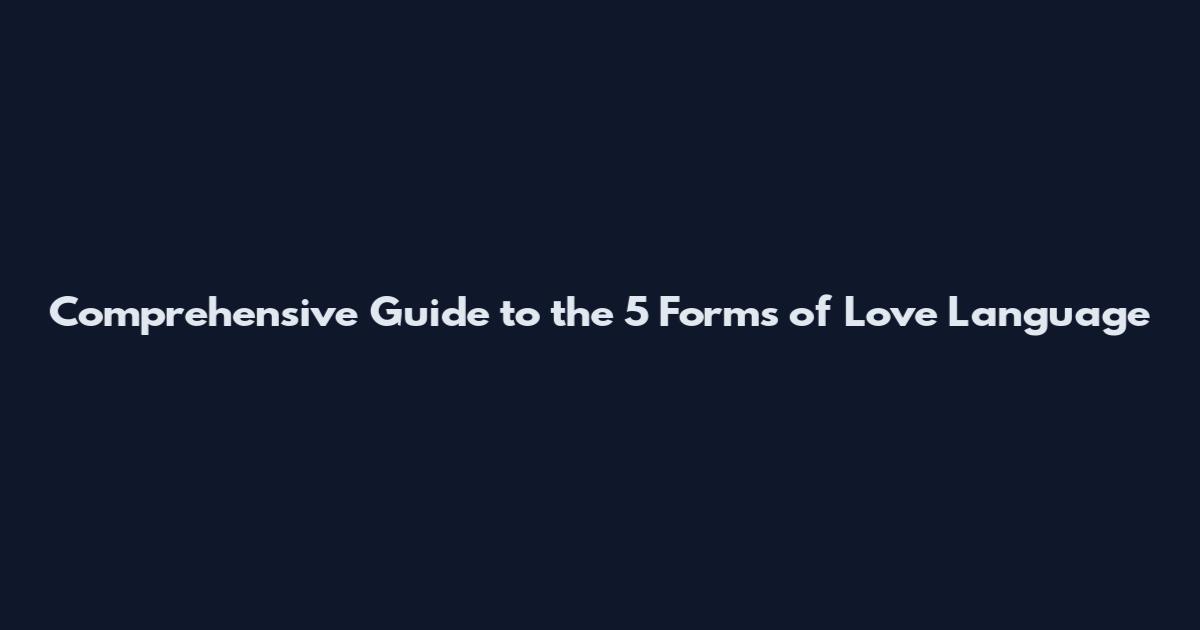 Comprehensive Guide to the 5 Forms of Love Language