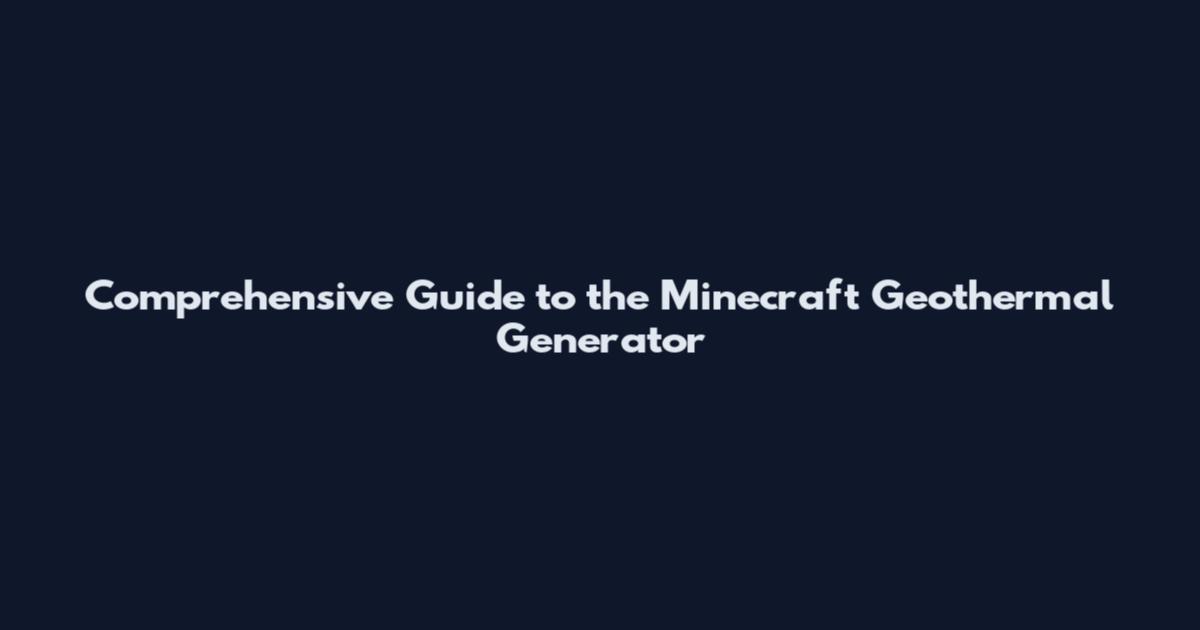 Comprehensive Guide to the Minecraft Geothermal Generator