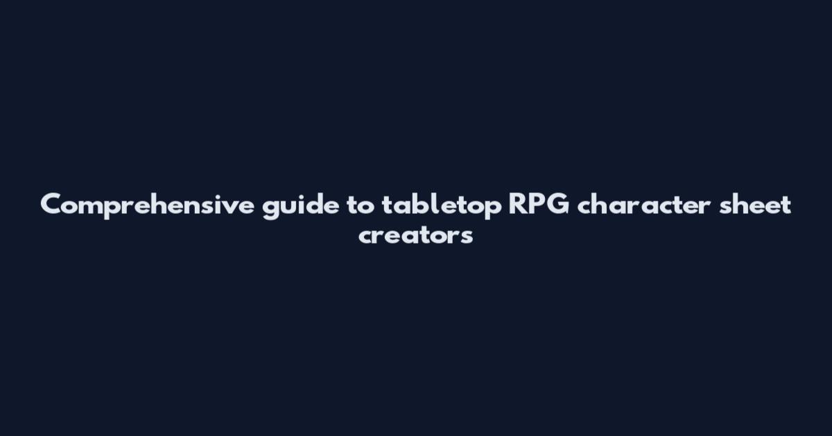Comprehensive guide to tabletop RPG character sheet creators