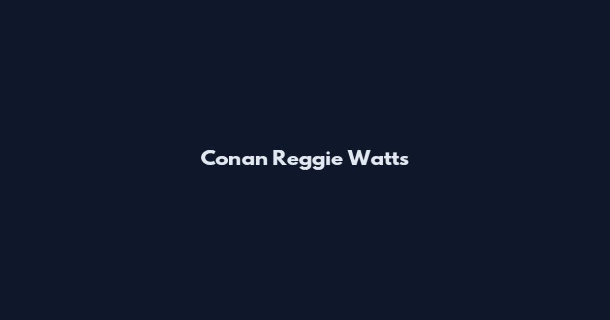 Conan Reggie Watts