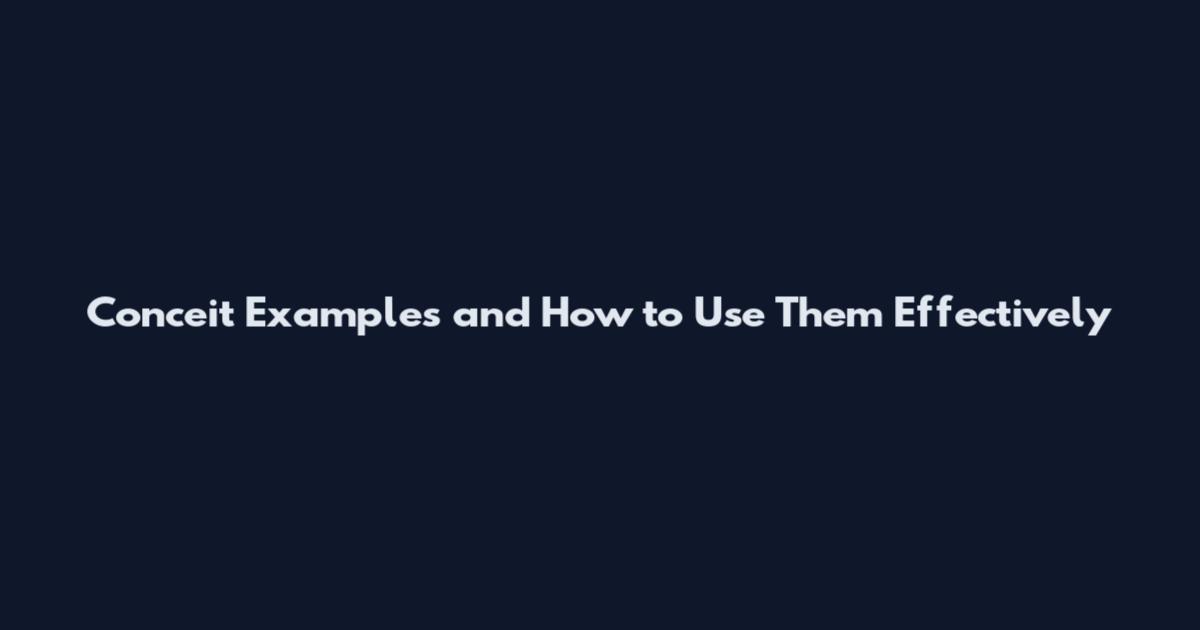 Conceit Examples and How to Use Them Effectively