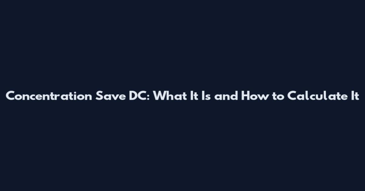 Concentration Save DC: What It Is and How to Calculate It