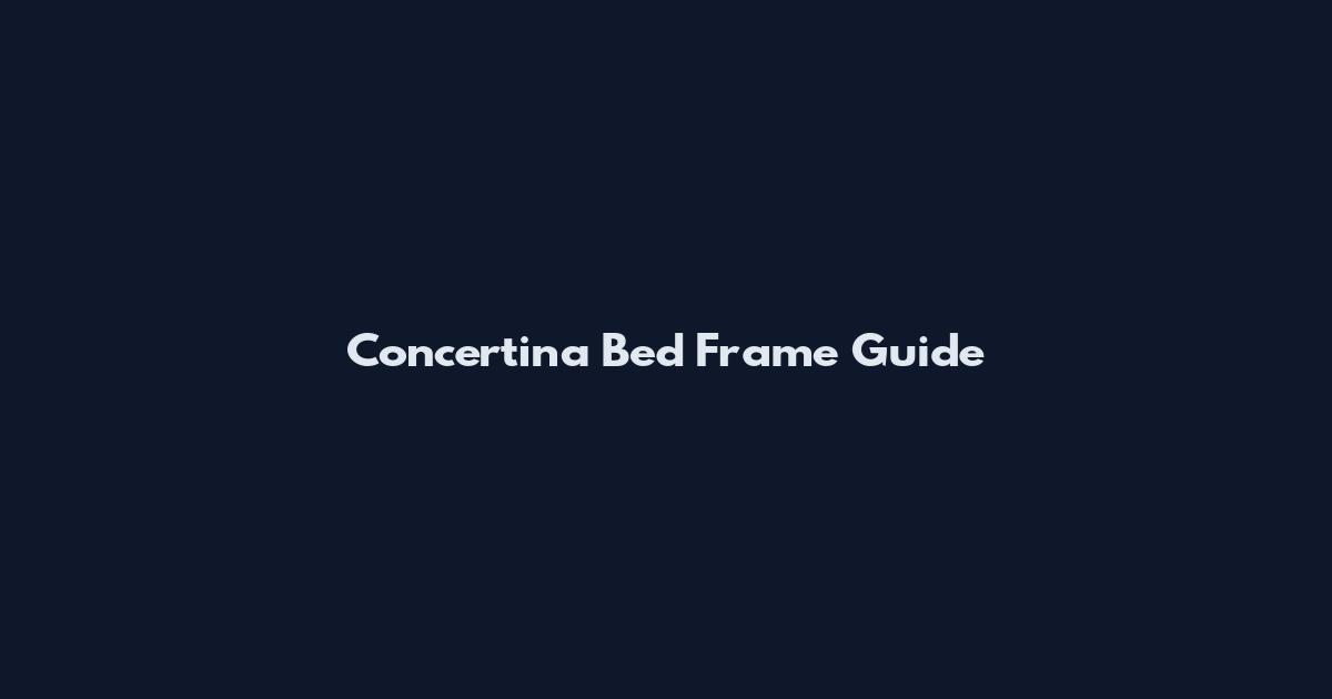Concertina Bed Frame Guide