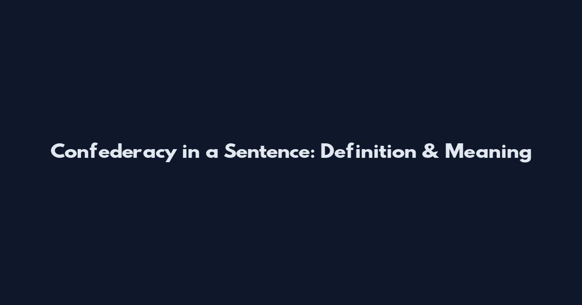 Confederacy in a Sentence: Definition & Meaning