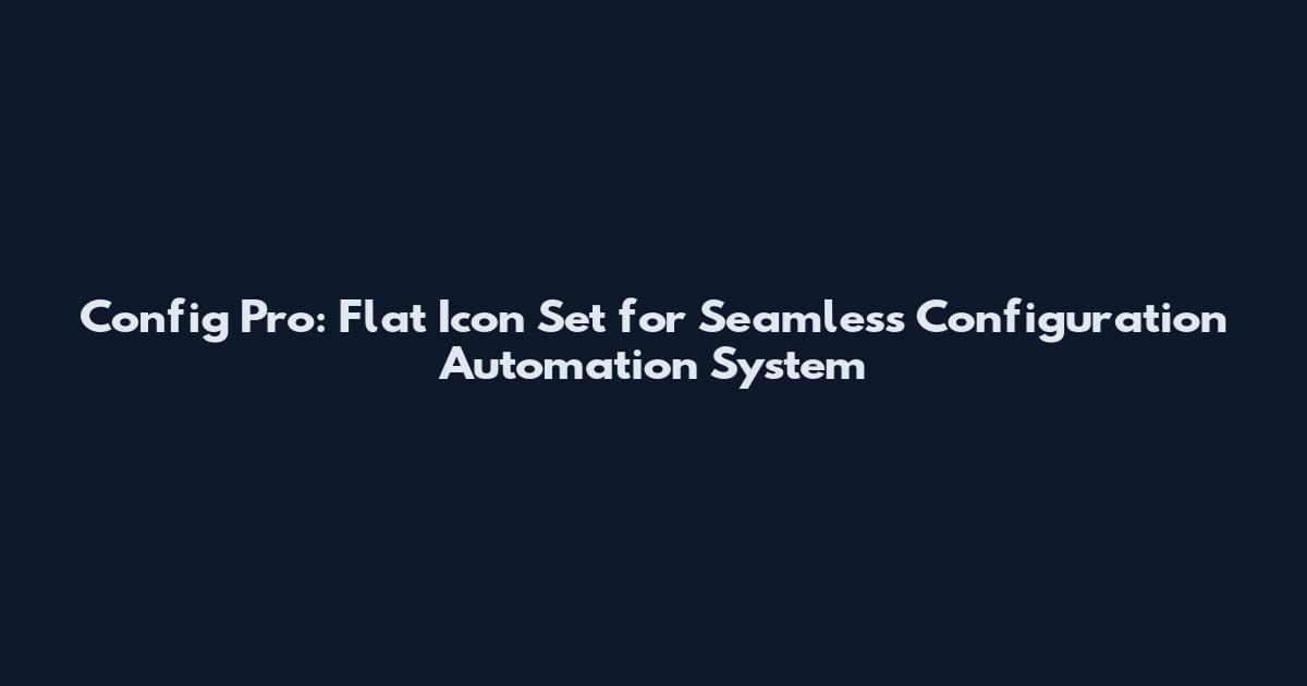 Config Pro: Flat Icon Set for Seamless Configuration Automation System