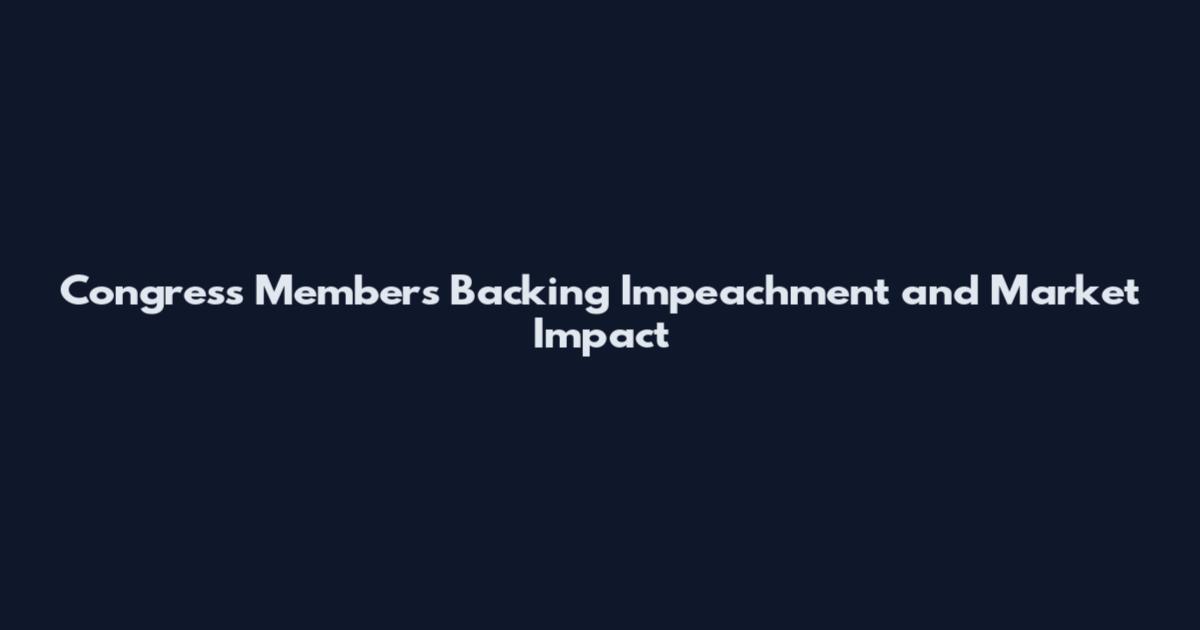 Congress Members Backing Impeachment and Market Impact