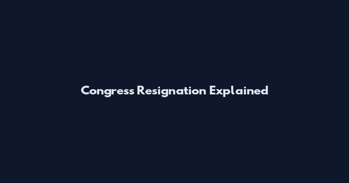 Congress Resignation Explained