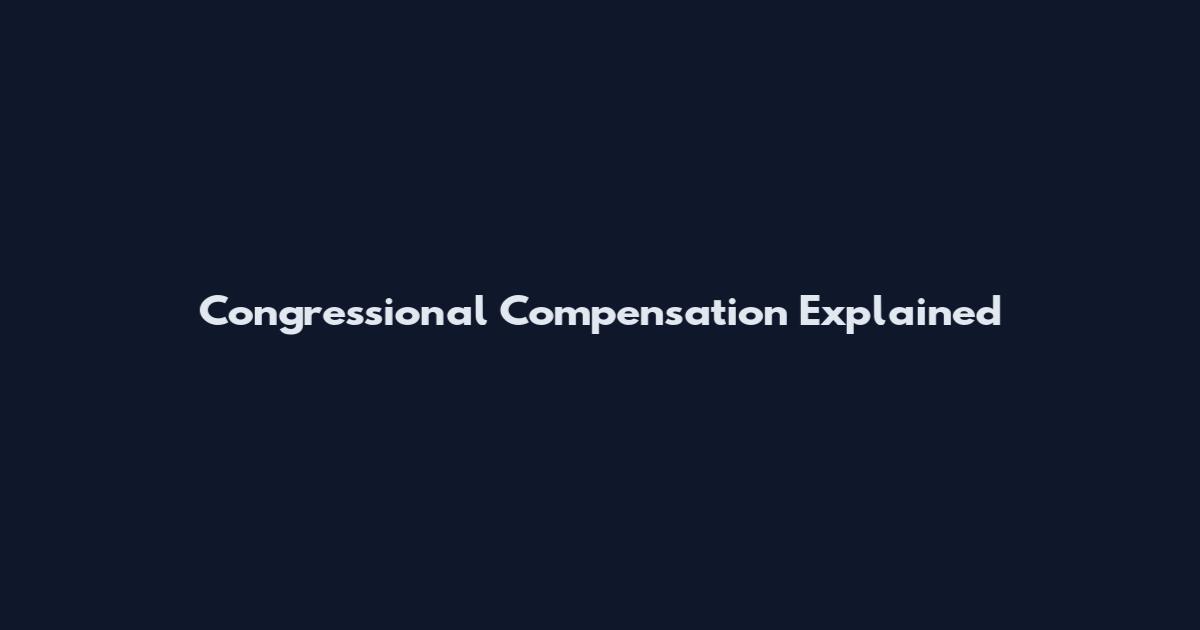 Congressional Compensation Explained