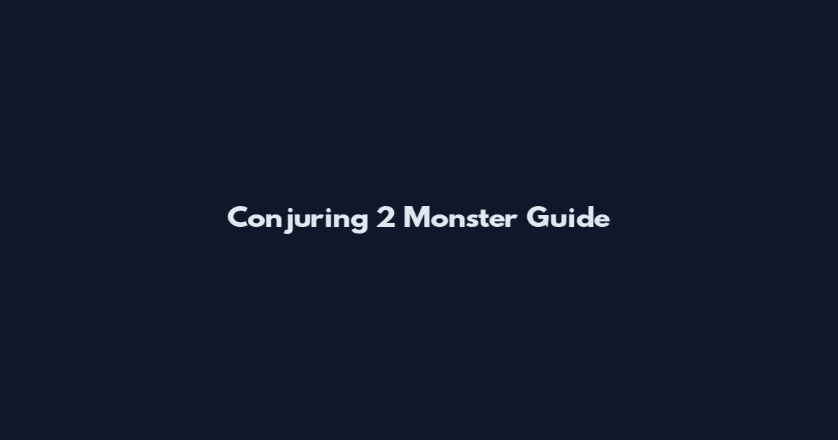 Conjuring 2 Monster Guide