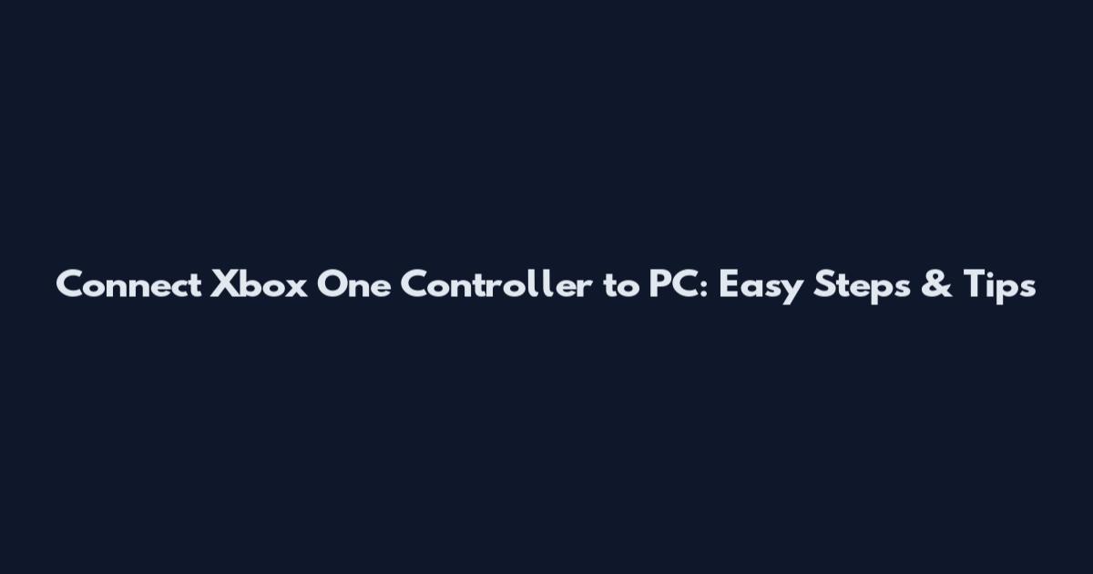 Connect Xbox One Controller to PC: Easy Steps & Tips
